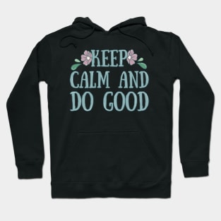 Keep Calm And Do Good Hoodie